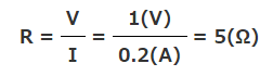R=V/I=1(V)/0.2(A)=5(Ω)